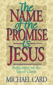 Paperback The Name of the Promise is Jesus: Reflections on the Life of Christ Book