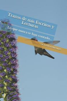 Paperback Trazos de MIS Escritos Y Lecturas: Lo Que Nunca Te Han Contado... [Spanish] Book