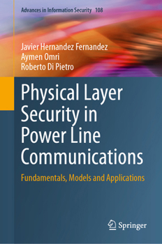 Hardcover Physical Layer Security in Power Line Communications: Fundamentals, Models and Applications Book