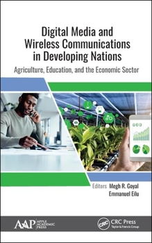 Hardcover Digital Media and Wireless Communications in Developing Nations: Agriculture, Education, and the Economic Sector Book