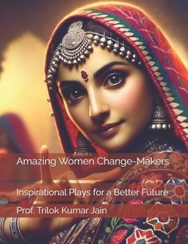 Amazing Women Change-Makers: Inspirational Plays for a Better Future (Amazing Plays)