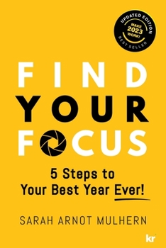 Paperback Find Your Focus 5 Steps to Your Best Year Ever! (Updated Edition) Book