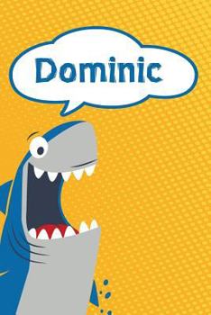 Dominic: Personalized Shark Handwriting Practice Paper for Kids notebook 120 pages 6"x9"