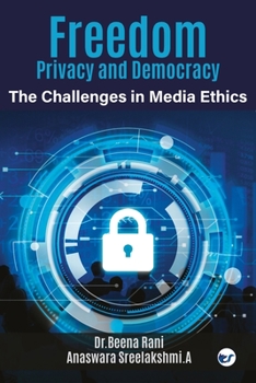 Freedom, Privacy and Democracy: The Challenges in Media Ethics