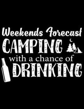 Paperback Weekends torecast camping with a chance of drinking: Camping Journal, 8.5" x 11" in 100 pages Book