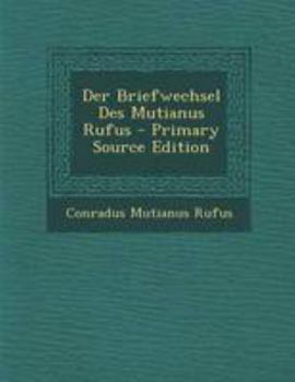 Paperback Der Briefwechsel Des Mutianus Rufus [Latin] Book