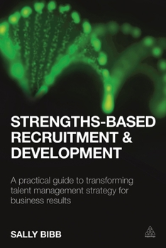 Paperback Strengths-Based Recruitment and Development: A Practical Guide to Transforming Talent Management Strategy for Business Results Book