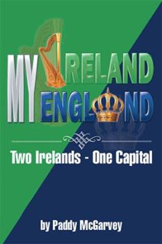 My Ireland My England: An Amazing Life an Astounding Solution