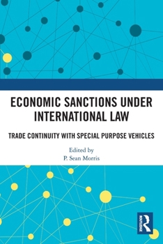 Paperback Economic Sanctions under International Law: Trade Continuity with Special Purpose Vehicles Book