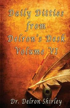 Paperback Daily Ditties from Delron's Desk Volume VI Book