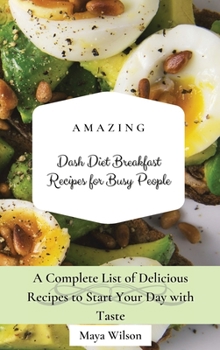 Hardcover Amazing Dash Diet Breakfast Recipes for Busy People: A Complete List of Delicious Recipes to Start Your Day with Taste Book