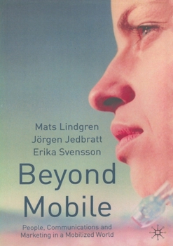 Paperback Beyond Mobile: People, Communications and Marketing in a Mobilized World Book
