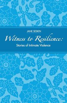 Paperback Witness to Resilience: Stories of Intimate Violence Book