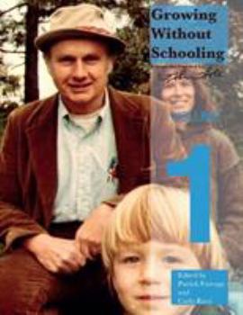 Paperback Growing Without Schooling: The Complete Collection, Volume 1 Book