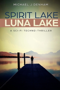Paperback Spirit Lake, Luna Lake: A Sci-fi Technothriller Book