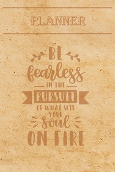 Undated Weekly Planner Quotes: Be fearless in the pursuit of what sets your soul on fire - Weekly planner with motivational and inspirational quotes and notebook N�12 - 56 undated weeks with pages to 