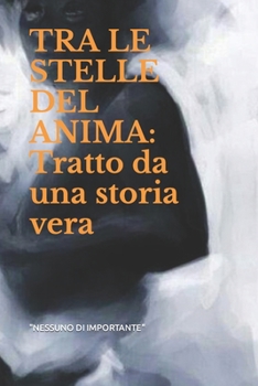 Paperback TRA LE STELLE DEL ANIMA: Tratto da una storia vera (Italian Edition) [Italian] Book