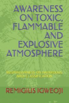 Paperback Awareness on Toxic, Flammable and Explosive Atmosphere: Responsiveness on Hazardous Area Classification Book
