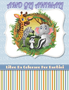 Paperback AMO GLI ANIMALI - Libro Da Colorare Per Bambini [Italian] Book