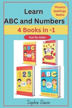 Paperback Learn ABC and Numbers: 4 Books in 1- Fun for Kids-Phonics, Spellings and Maths for ages 3-8 Book