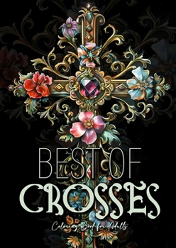 Paperback Best of Crosses Coloring Book for Adults: Grayscale Crosses Coloring Book Christian Coloring Book for Adults Bible Coloring Book Adults Book