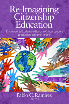 Hardcover Re-Imagining Citizenship Education: Empowering Studentsto Become Critical Leaders and Community Role Models Book