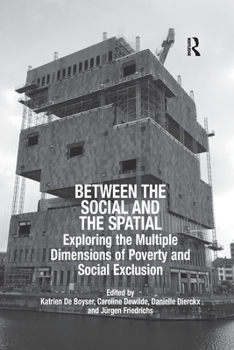 Paperback Between the Social and the Spatial: Exploring the Multiple Dimensions of Poverty and Social Exclusion Book