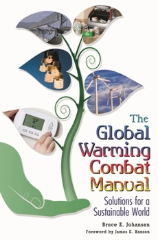 Hardcover The Global Warming Combat Manual: Solutions for a Sustainable World Book