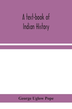 Paperback A text-book of Indian history; with geographical notes, genealogical tables, examination questions, and chronological, biographical, geographical, and Book