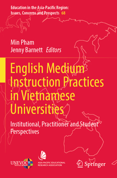 Paperback English Medium Instruction Practices in Vietnamese Universities: Institutional, Practitioner and Student Perspectives Book