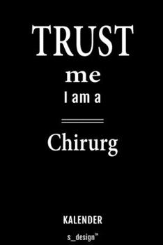 Kalender für Chirurgen / Chirurg / Chirurgin: Immerwährender Kalender / 365 Tage Tagebuch / Journal [3 Tage pro Seite] für Notizen, Planung / Planungen / Planer, Erinnerungen, Sprüche (German Edition)