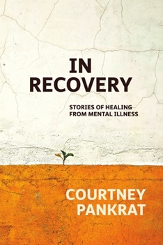 In Recovery: Stories of healing from mental illness