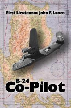 Paperback B-24 Co-Pilot: First Lieutenant John F. Lance Book