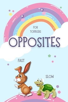 Paperback Opposites for Toddlers: Fun early learning book for kids ages 2-4 A Book to Learn for Toddlers Book