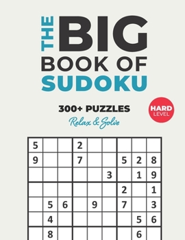 The Big Book of Sudoku: Over 300+ Hard Puzzles & Solutions to Challenge Your Brain