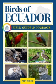Paperback Birds of Ecuador Field Guide and Logbook: An Essential Birdwatching Guide with Identification Tips for 60 Common Bird Species in Ecuador Book