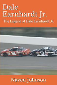 Paperback Dale Earnhardt Jr.: The Legend of Dale Earnhardt Jr. Book