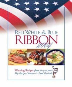 Spiral-bound Red, White & Blue Ribbon: Winning Recipes from the Past Year's Top Recipe Contests & Food Festivals Book