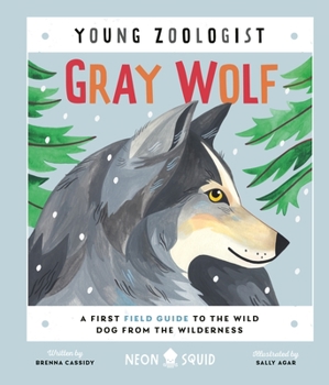 Hardcover Gray Wolf (Young Zoologist): A First Field Guide to the Wild Dog from the Wilderness Book