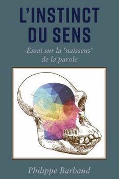 Hardcover L'instinct du Sens: Essai sur la 'naissens' de la parole [French] Book