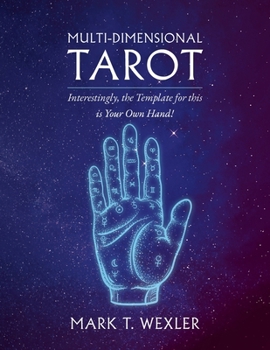 Paperback Multi-Dimensional Tarot: Interestingly, the Template for this is Your Own Hand! Book