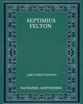 Paperback Septimius Felton - Large Print Edition Book