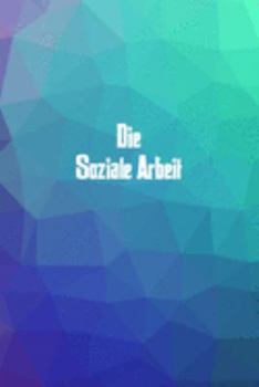 Die Soziale Arbeit: 120 leere linierte Seiten in A5 Softcover | Perfekt als Notizbuch oder Journal für alle Studenten, Auszubildende und Lehrenden | ... von Gedanken oder Terminen (German Edition)