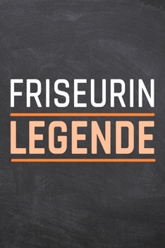 Friseurin Legende: Friseurin Punktraster Notizbuch, Notizheft oder Notizblock | 110  Seiten | Büro Equipment & Zubehör | Lustiges Geschenk zu Weihnachten oder Geburtstag (German Edition)