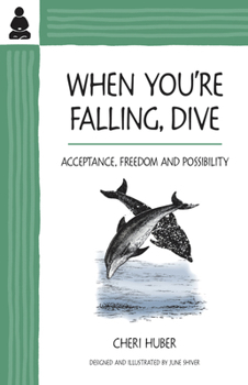 Paperback When You're Falling, Dive: Acceptance, Freedom and Possibility Book