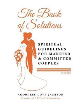 Paperback The Book of Solutions Autumn: Spiritual Guidelines for Married & Committed Couples Book