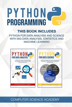 Paperback Python Programming: This Book Includes: Python for Data Analysis and Science with Big Data Analysis, Statistics and Machine Learning. Book
