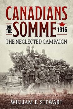 Hardcover Canadians on the Somme, 1916: The Neglected Campaign Book