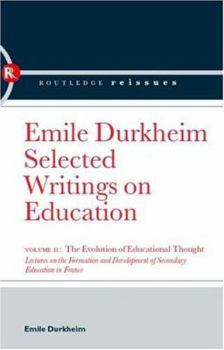 The Evolution of Educational Thought: Lectures on the Formation and Development of Secondary Education in France