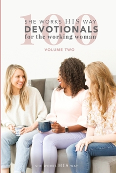 Paperback 100 She Works His Way Devotionals for the Working Woman: Volume Two Book